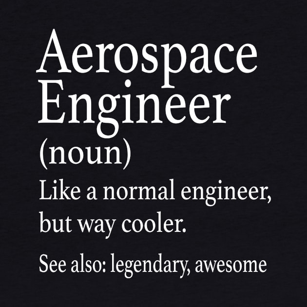 Aerospace Engineer Definition Funny Engineering by Wakzs3Arts